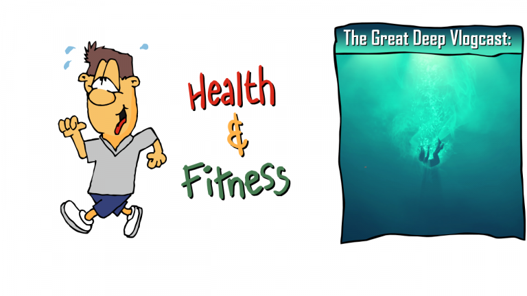 The Great Deep Vlogcast: Health & Fitness