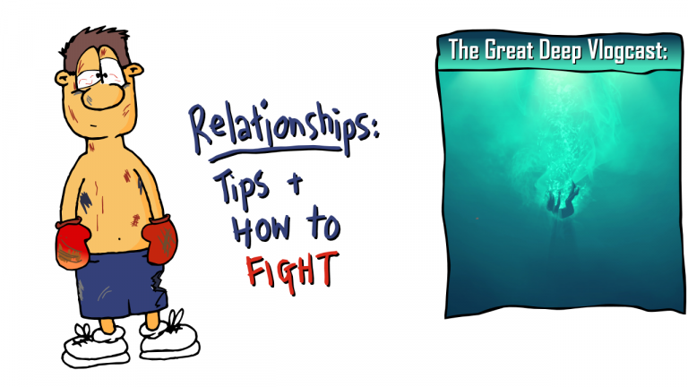 The Great Deep Vlogcast: Relationship tips and how to fight